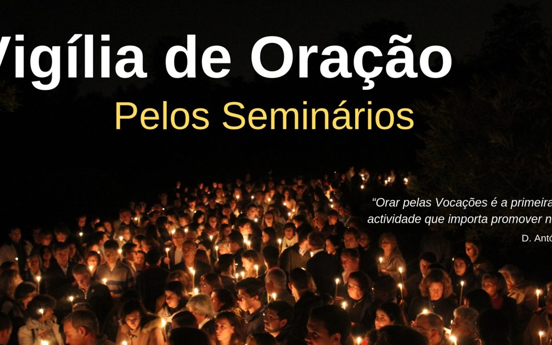 Vigília de Oração no Seminário dos Olivais